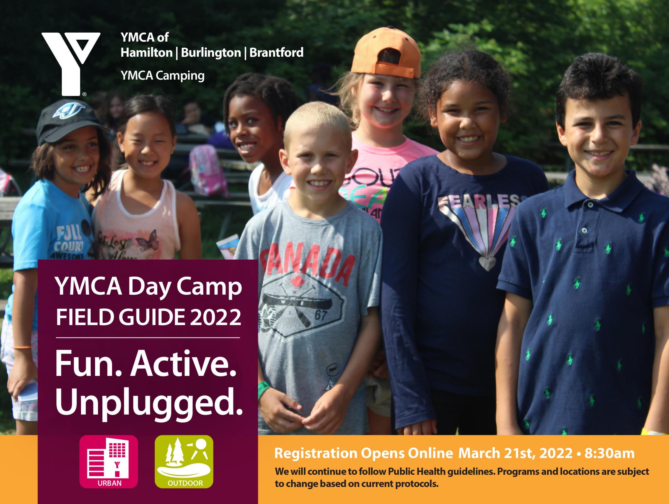 YMCA Day Camp Field Guide 2022 - There is an image of seven children - five girls and two boys, smiling towards the camera. The bottom texts reads "Registration opens online March 21st, 2022 at 8:30pm.  We will continue to follow Public Health guidelines. Programs and locations are subject to change based on current protocols." 